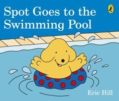 Spot Goes To The Swimming Pool Eric Hill Penguin