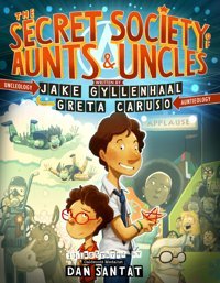 The Secret Society Of Aunts & Uncles Gyllenhaal, Jake Feiwel & Friends