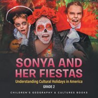 Sonya And Her Fiestas Understanding Cultural Holidays İn America Grade 2 Children'S Geography & Cultures Books Baby Professor Baby Professor