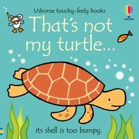 That'S Not My Turtle : Its Shell Is Too Bumpy Watt, Fiona Usborne