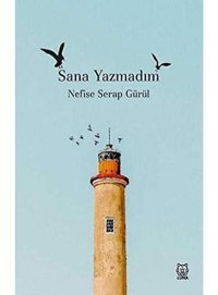 Sana Yazmadım Nefise Serap Gürül Luna Yayınları