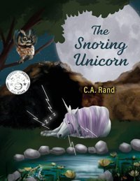 The Snoring Unicorn Rand, C. A. Gatekeeper Press