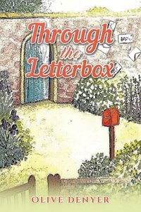 Through The Letterbox Denyer, Olive Austin Macauley Publishers Ltd