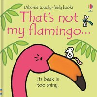 Thats Not My Flamingo Fiona Watt Usborne Publishing Books Ltd