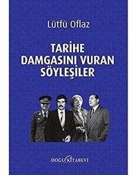 Tarihe Damgasını Vuran Söyleşiler Lütfü Oflaz Doğu Kitabevi