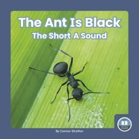 The Ant Is Black (On It, Phonics! Vowel Sounds) Connor Stratton North Star Editions