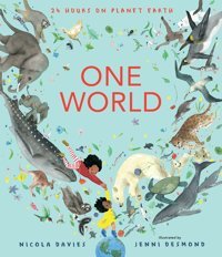 One World: 24 Hours On Planet Earth Davies, Nicola Candlewick Entertainment