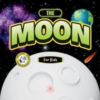 The Moon For Kids: Children'S Book To Learn Basics, Fun Facts, Its Lunar Phases, And More! John, Samuel Samuel John Books