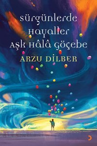 Sürgünlerde Hayaller Aşk Hala Göçebe Arzu Dilber Cinius Yayınları