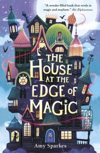 The House At The Edge Of Magic: 1 Sparkes, Amy Penguin