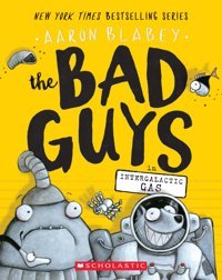 The Bad Guys İn Intergalactic Gas (The Bad Guys #5), Volume 5 Aaron Blabey Scholastic