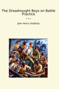 The Dreadnought Boys On Battle Practice (Classic Books) John Henry Goldfrap Lettel Books