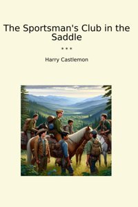 The Sportsman'S Club İn The Saddle (Classic Books) Harry Castlemon Lettel Books