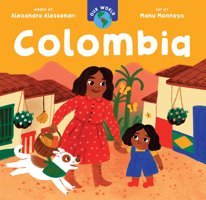 Our World: Colombia Alessandri, Alexandra Barefoot Books
