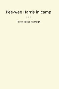 Pee-Wee Harris İn Camp (Classic Books) Percy Keese Fitzhugh Lettel Books