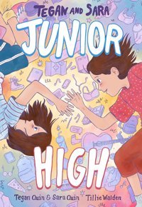 Tegan And Sara: Junior High: 1 Quin, Tegan Farrar, Straus And Giroux