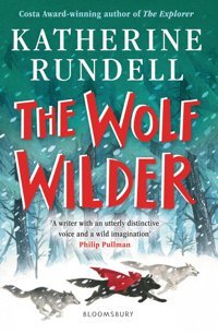 The Wolf Wilder Rundell, Katherine Bloomsbury
