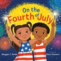 On The Fourth Of July: A Sparkly Picture Book About Independence Day Rudd, Maggie C Farrar, Straus And Giroux