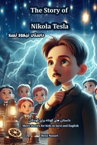 The Story Of Nikola Tesla: Short Stories For Kids İn Farsi And English Nazari, Reza