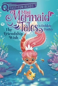The Friendship Wish: A Quıx Book (1) (Mini Mermaid Tales) Dadey, Debbie Aladdin