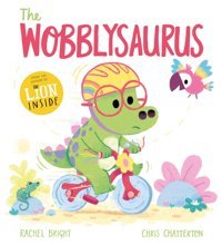 The Wobblysaurus Bright, Rachel Orchard Books