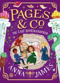 Pages & Co.: The Last Bookwanderer: A Thrilling New Final Adventure İn The Bestselling İllustrated Childrens Series: Book 6 James, Anna Harper Collıns
