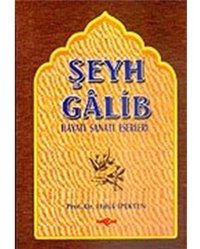 Şeyh Galib Hayatı, Sanatı, Eserleri, Edebi Kişiliği Ve Bazı Şiirlerinin Açıklamaları Haluk İpekten Akçağ Yayınları