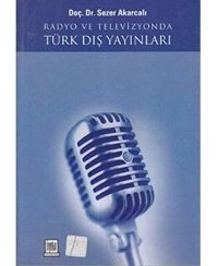 Radyo Ve Televizyonda Türk Dış Yayınları Sezer Akarcalı İmaj Yayıncılık