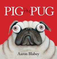 Pig The Pug Aaron Blabey Scholastic