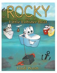 Rocky The Little Lobster Boat: 1 Walsh, Lindi Gatekeeper Press