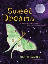 Sweet Dreams: Poems And Paintings For The Child Abed Telander, Rick Skyhorse Publishing
