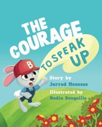 The Courage To Speak Up Menezes, Jarrod Jarrod Joseph Menezes