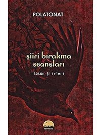 Şiiri Bırakma Seansları: Bütün Şiirleri Polat Onat Kent Kitap