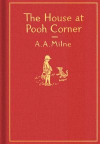 The House At Pooh Corner: Classic Gift Edition (Winnie-The-Pooh) Milne, A. A. Dutton Books