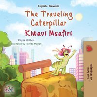 The Traveling Caterpillar (English Swahili Bilingual Book For Kids) (English Swahili Bilingual Collection) Books, Kidkiddos Kidkiddos Books Ltd.
