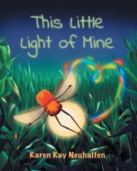 This Little Light Of Mine Neuhalfen, Karen Kay Gatekeeper Press