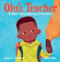 Olu'S Teacher: A Story About Starting Preschool Campbell, Jamel C. Candlewick Entertainment