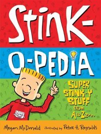 Stink-O-Pedia: Super Stink-Y Stuff From A To Zzzzz Mcdonald, Megan And Reynolds, Peter H. Megan-Mcdonald Candlewick Press