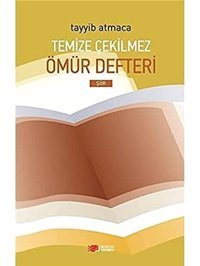 Temize Çekilmez Ömür Defteri Tayyib Atmaca Berikan Yayınevi