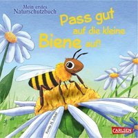 Pass Gut Auf Die Kleine Biene Auf: Mein Erstes Naturschutz-Buch | Nachhaltig Produziertes Buch, Das Sachwissen Spielerisch Vermittelt Und Empathie Für Kleine Lebewesen Weckt Schuld, Kerstin M. Carlsen Comics