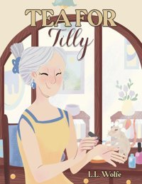 Tea For Tilly Wolfe, L. L. Austin Macauley Publishers Ltd