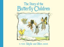 The Story Of The Butterfly Children: Mini Edition Olfers, Sibylle Von Floris Books