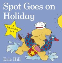 Spot Goes On Holiday Eric Hill Penguin