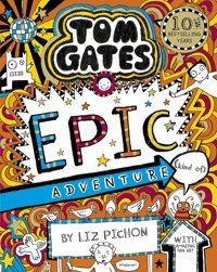 Tom Gates 13: Tom Gates: Epic Adventure (Kind Of) Pichon, Liz Scholastic
