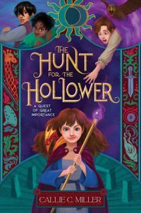 The Hunt For The Hollower Miller, Callie C. Aladdin