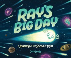 Ray'S Big Day: A Journey At The Speed Of Light Lewis, Josh Orchard Books