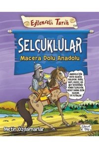Selçuklular - Macera Dolu Anadolu: Eğlenceli Tarih 106 Metin Özdamarlar Eğlenceli Bilgi