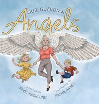 Our Guardian Angels Backlund, Frida Friesenpress