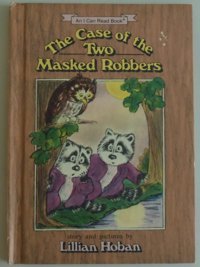 The Case Of The Two Masked Robbers: Story And Pictures (An I Can Read Book) Hoban, Lillian Harper Collıns