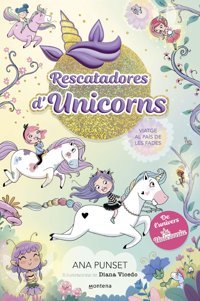 Rescatadores D'Unicorns 2 - Viatge Al Pas De Les Fades: De L'Univers D'Unicrnia. Primeres Lectures En Catal (Montena, Band 2) Punset, Ana Montena